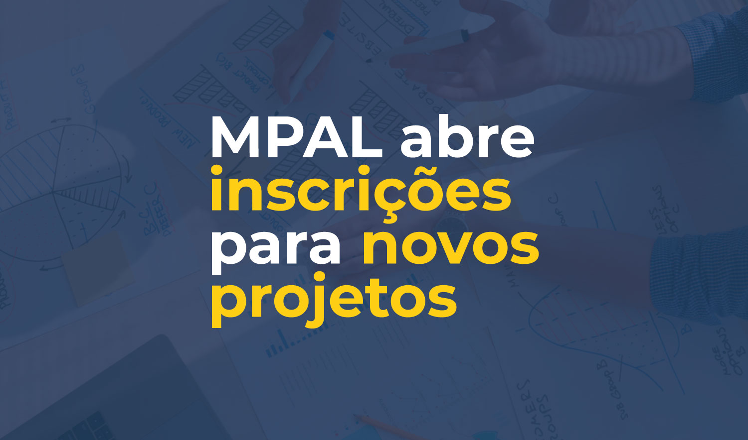 Inscrições para novos projetos do MPAL estarão abertas a partir da próxima segunda-feira